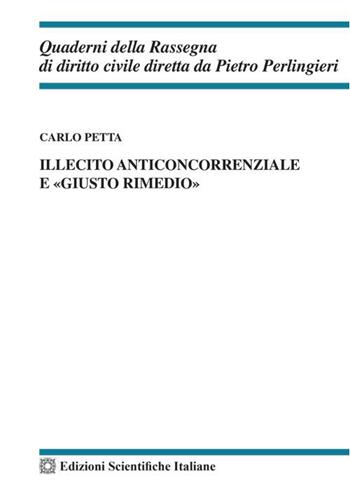 Illecito anticoncorrenziale e «giusto rimedio» - Carlo Petta - Libro Edizioni Scientifiche Italiane 2023 | Libraccio.it