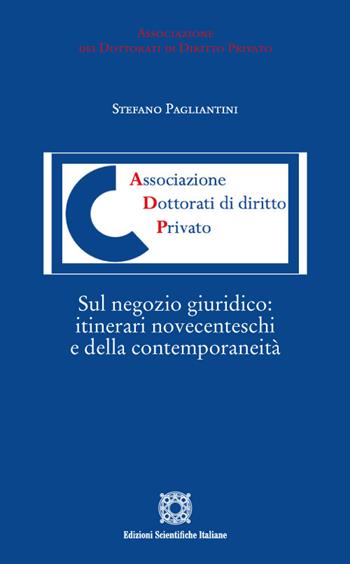 Sul negozio giuridico: itinerari novecenteschi e della contemporaneità - Stefano Pagliantini - Libro Edizioni Scientifiche Italiane 2023 | Libraccio.it