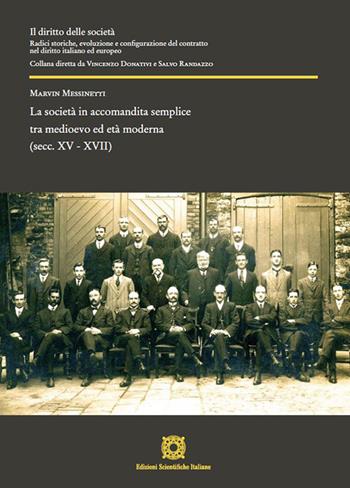 La società in accomandita semplice tra Medioevo ed età moderna (secc. XV - XVII) - Marvin Messinetti - Libro Edizioni Scientifiche Italiane 2023, Il diritto delle società | Libraccio.it