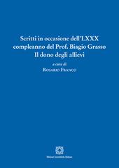 Scritti in occasione dell'LXXX compleanno del Prof. Biagio Grasso