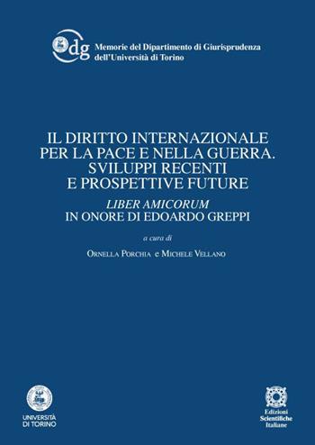 Il diritto internazionale per la pace e nella guerra. Sviluppi recenti e prospettive future. Liber amicorum in onore di Edoardo Greppi  - Libro Edizioni Scientifiche Italiane 2023, Quaderni del Dipartimento di Giurisprudenza dell'Università di Torino | Libraccio.it