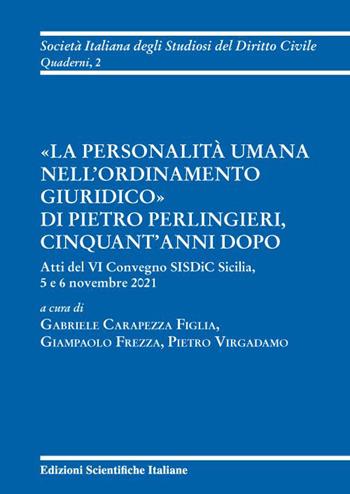 «La personalità umana nell'ordinamento giuridico» di Pietro Perlingieri, cinquant'anni dopo. Atti del VI convegno SISDiC Sicilia, 5 e 6 novembre 2021  - Libro Edizioni Scientifiche Italiane 2023, Soc. ital. studiosi del diritto civile | Libraccio.it