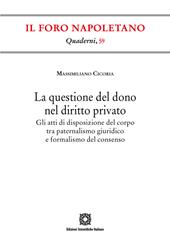 La questione del dono nel diritto privato. Gli atti di disposizione del corpo tra paternalismo giuridico e formalismo del consenso
