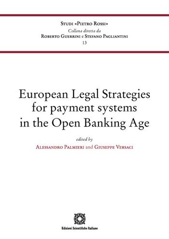 European Legal Strategies for payment systems in the Open Banking Age  - Libro Edizioni Scientifiche Italiane 2023, Univ. Siena-Studi di Pietro Rossi | Libraccio.it