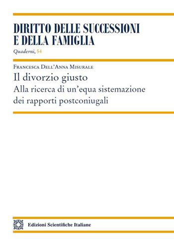 Il divorzio giusto - Francesca Dell'Anna Misurale - Libro Edizioni Scientifiche Italiane 2023, Quaderni «Diritto delle successioni e della famiglia» | Libraccio.it
