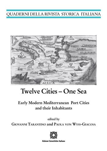 Twelve cities. One sea early modern mediterranean port cities and their inhabitants  - Libro Edizioni Scientifiche Italiane 2023, Quaderni della Rivista storica italiana | Libraccio.it