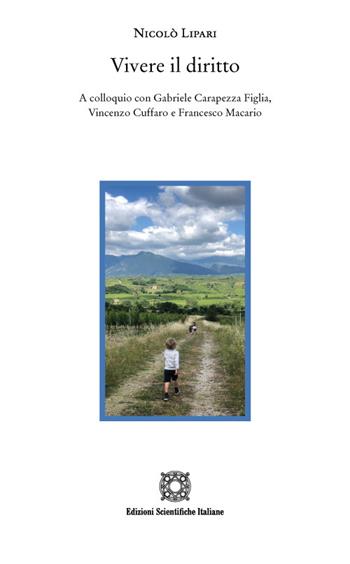 Vivere il diritto. A colloquio con Gabriele Carapezza Figlia, Vincenzo Cuffaro e Francesco Macario - Nicolò Lipari - Libro Edizioni Scientifiche Italiane 2023, Sentieri | Libraccio.it