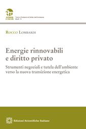 Energie rinnovabili e diritto privato. Strumenti negoziali e tutela dell'ambiente verso la nuova transizione energetica