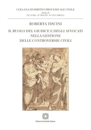 Il ruolo del giudice e degli avvocati nella gestione delle controversie civili - Roberta Tiscini - Libro Edizioni Scientifiche Italiane 2023, Diritto processuale civile | Libraccio.it