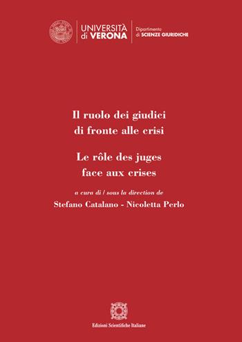 Il ruolo dei giudici di fronte alle crisi  - Libro Edizioni Scientifiche Italiane 2023, Univ. Verona-Dip. di scienze giuridiche | Libraccio.it
