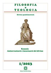 Filosofia e teologia. Rivista quadrimestrale (2023). Vol. 1: Kenosis. Autosvuotarsi e incarnarsi del divino