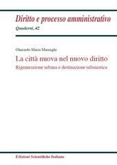 La città nuova nel nuovo diritto. Rigenerazione urbana e destinazione urbanistica