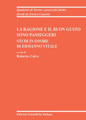 La ragione e il buon gusto sono passeggeri, Studi in onore di Ermanno Vitale  - Libro Edizioni Scientifiche Italiane 2024, Quaderni di Teoria e prassi del diritto | Libraccio.it