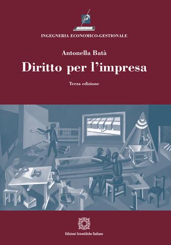 Diritto per l'impresa - Antonella Batà - Libro Edizioni Scientifiche Italiane 2024, Ingegneria economico-gestionale | Libraccio.it