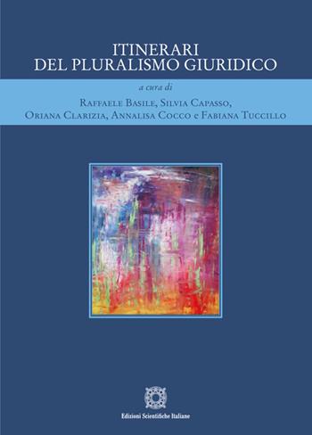 Itinerari del pluralismo giuridico  - Libro Edizioni Scientifiche Italiane 2024 | Libraccio.it