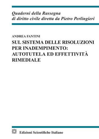 Sul sistema delle risoluzioni per inadempimento: autotela ed effettività rimediale - Andrea Fantini - Libro Edizioni Scientifiche Italiane 2024 | Libraccio.it