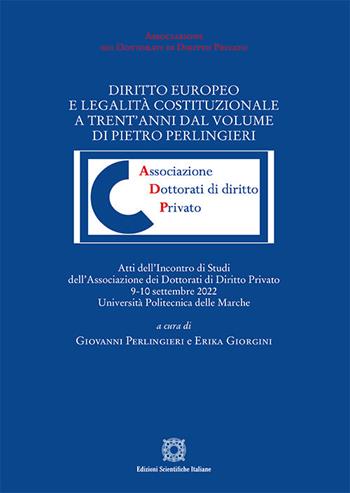 Diritto europeo e legalità costituzionale a trent'anni dal volume di Pietro Perlingieri. Atti del convegno (Università Politecnica delle Marche, 9-10 settembre 2022)  - Libro Edizioni Scientifiche Italiane 2024, Associazione dei dottorati di diritto privato | Libraccio.it