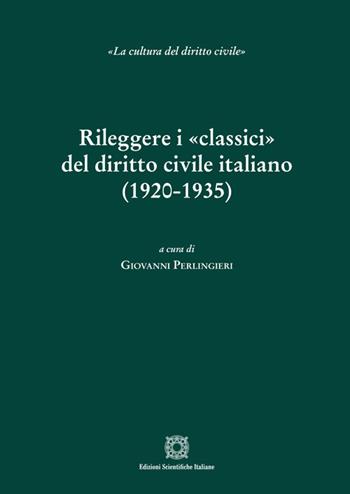 Rileggere i «classici» del diritto civile italiano (1920-1935)  - Libro Edizioni Scientifiche Italiane 2024, La cultura del diritto civile (SISDiC) | Libraccio.it