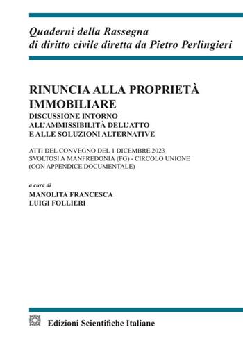 Rinuncia alla proprietà immobiliare - Francesca Manolita, Luigi Follieri - Libro Edizioni Scientifiche Italiane 2024, Quaderni della Rassegna di diritto civile | Libraccio.it