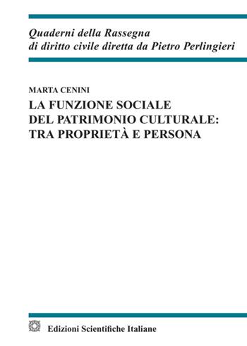 La funzione sociale del patrimonio culturale: tra proprietà e persona - Marta Cenini - Libro Edizioni Scientifiche Italiane 2024, Quaderni della Rassegna di diritto civile | Libraccio.it