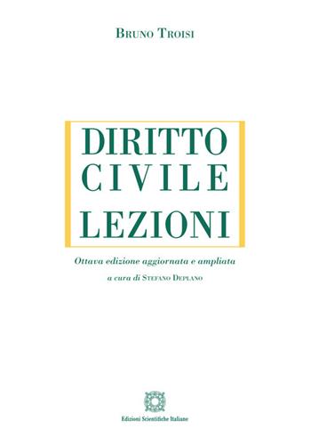 Diritto civile. Lezioni. Ediz. ampliata - Bruno Troisi - Libro Edizioni Scientifiche Italiane 2024 | Libraccio.it