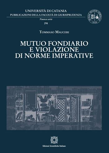 Mutuo fondiario e violazione di norme imperative - Tommaso Mauceri - Libro Edizioni Scientifiche Italiane 2024 | Libraccio.it