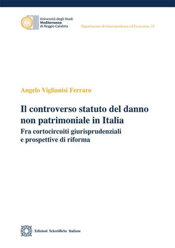 Il controverso statuto del danno non patrimoniale in Italia - Angelo Viglianisi Ferraro - Libro Edizioni Scientifiche Italiane 2024 | Libraccio.it