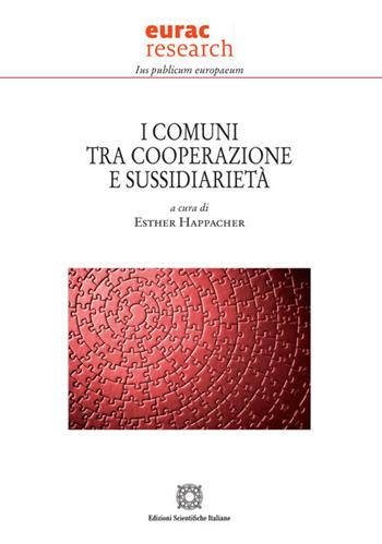 I comuni tra cooperazione e sussidiarietà. Atti del Convegno (Bolzano, 19 maggio 2023)  - Libro Edizioni Scientifiche Italiane 2024, Ius publicum europaeum | Libraccio.it
