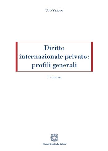 Diritto internazionale privato: profili generali - Ugo Villani - Libro Edizioni Scientifiche Italiane 2024 | Libraccio.it