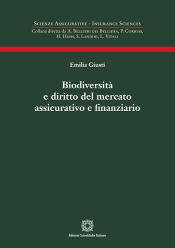 Biodiversità e diritto del mercato assicurativo e finanziario - Emilia Giusti - Libro Edizioni Scientifiche Italiane 2024, Scienze assicurative. Insurance sciences | Libraccio.it