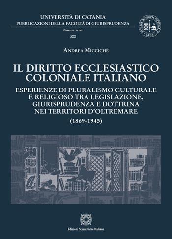 Il diritto ecclesiastico coloniale italiano - Andrea Miccichè - Libro Edizioni Scientifiche Italiane 2024 | Libraccio.it
