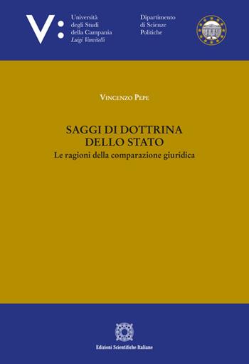Saggi di dottrina dello Stato. Le ragioni della comparazione giuridica - Vincenzo Pepe - Libro Edizioni Scientifiche Italiane 2024, Univ. Campania Luigi Vanvitelli. Dipartimento di scienze politiche | Libraccio.it