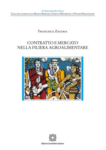 Contratto e mercato nella filiera agroalimentare - Francesca Zagaria - Libro Edizioni Scientifiche Italiane 2024 | Libraccio.it