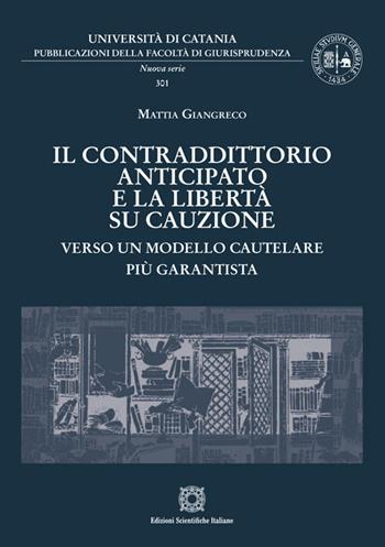 Il contraddittorio anticipato e la libertà su cauzione - Mattia Giangreco - Libro Edizioni Scientifiche Italiane 2024 | Libraccio.it