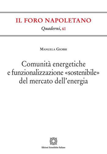 Comunità energetiche e funzionalizzazione «sostenibile» del mercato dell'energia - Manuela Giobbi - Libro Edizioni Scientifiche Italiane 2024, Quaderni de «Il Foro napoletano» | Libraccio.it
