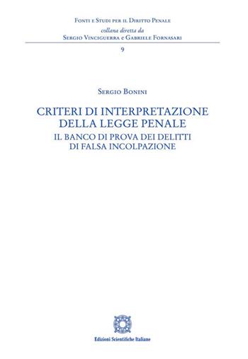 Criteri di interpretazione della legge penale - Sergio Bonini - Libro Edizioni Scientifiche Italiane 2024, Fonti e studi per il diritto penale | Libraccio.it