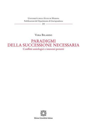 Paradigmi della successione necessaria - Vera Bilardo - Libro Edizioni Scientifiche Italiane 2024, Univ. Messina-Pubblicazioni del Dipartimento di Giurisprudenza | Libraccio.it