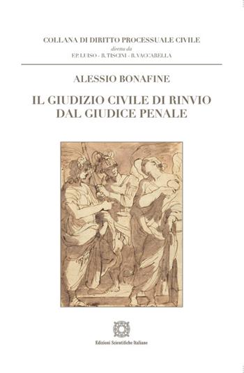 Il giudizio civile di rinvio dal giudice penale - Alessio Bonafine - Libro Edizioni Scientifiche Italiane 2024, Diritto processuale civile | Libraccio.it