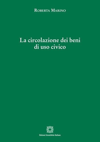 La circolazione dei beni di uso civico - Roberta Marino - Libro Edizioni Scientifiche Italiane 2024 | Libraccio.it