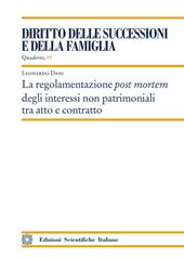 La regolamentazione post mortem degli interessi non patrimoniali tra atto e contratto