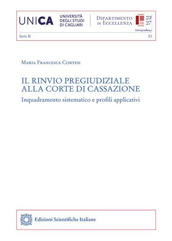 Il rinvio pregiudiziale alla Corte di cassazione - Maria Francesca Cortesi - Libro Edizioni Scientifiche Italiane 2024, Univ. Cagliari. Dipart. di giurisprudenza | Libraccio.it