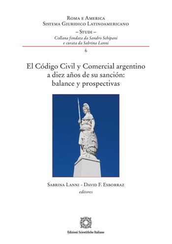 El código civil y comercial argentino a diez años de su sanción balance y prospectivas - Sabrina Lanni, David F. Esborraz - Libro Edizioni Scientifiche Italiane 2024, Roma e America. Sistema giuridico latino | Libraccio.it