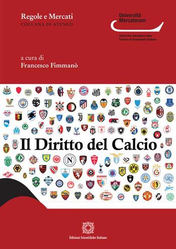Il diritto del calcio  - Libro Edizioni Scientifiche Italiane 2025, Regole e mercati. Università Mercatorum | Libraccio.it