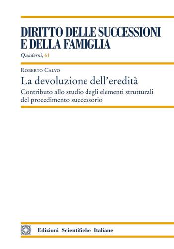 La devoluzione dell'eredità - Roberto Calvo - Libro Edizioni Scientifiche Italiane 2025, Quaderni «Diritto delle successioni e della famiglia» | Libraccio.it