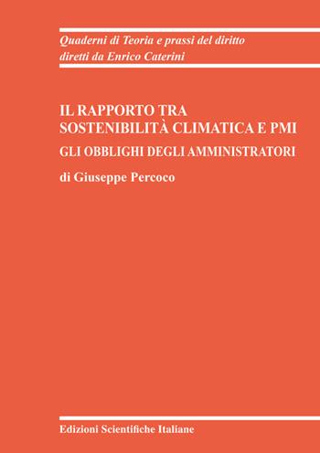 Il rapporto tra sostenibilità climatica e PMI - Giuseppe Percoco - Libro Edizioni Scientifiche Italiane 2024, Quaderni di Teoria e prassi del diritto | Libraccio.it