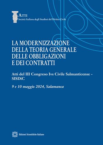 La modernizzazione della teoria generale delle obbligazioni e dei contratti  - Libro Edizioni Scientifiche Italiane 2024 | Libraccio.it