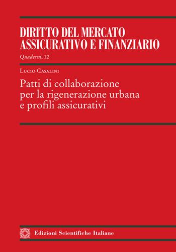 Patti di collaborazione per la rigenerazione urbana e profili assicurativi - Lucio Casalini - Libro Edizioni Scientifiche Italiane 2024, Quaderni de il «Diritto del mercato assicurativo e finanziario» | Libraccio.it