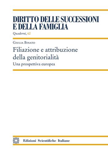 Filiazione e attribuzione della genitorialità. Una prospettiva europea - Giulia Binato - Libro Edizioni Scientifiche Italiane 2024, Quaderni «Diritto delle successioni e della famiglia» | Libraccio.it