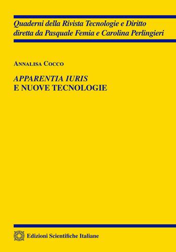 Apparentia iuris e nuove tecnologie - Annalisa Cocco - Libro Edizioni Scientifiche Italiane 2025, Quaderni della Rivista Tecnologie e Diritto | Libraccio.it