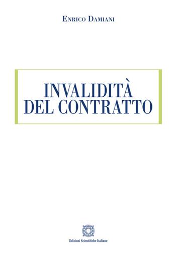Invalidità del contratto - Enrico Damiani - Libro Edizioni Scientifiche Italiane 2024, ESI-UNI | Libraccio.it